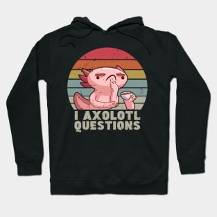 I Axolotl Questions Hoodie